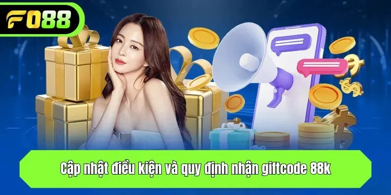 Cập nhật điều kiện và quy định nhận giftcode 88k