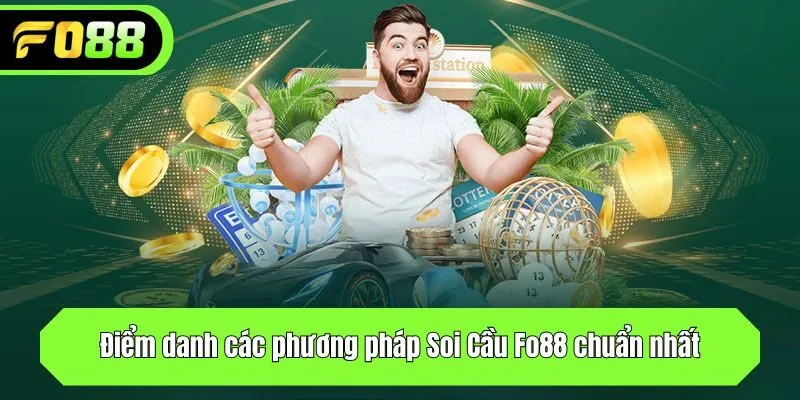 Điểm danh các phương pháp Soi Cầu Fo88 chuẩn nhất