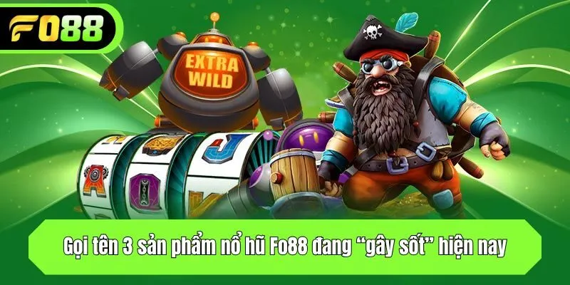 Gọi tên 3 sản phẩm đang “gây sốt” hiện nay
